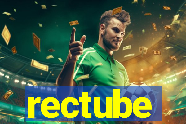 rectube