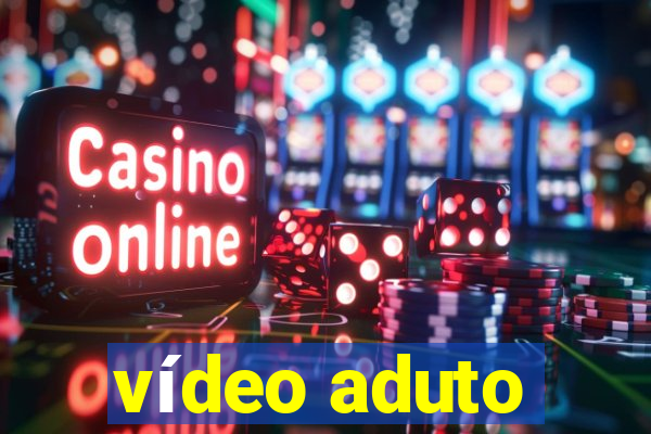 vídeo aduto