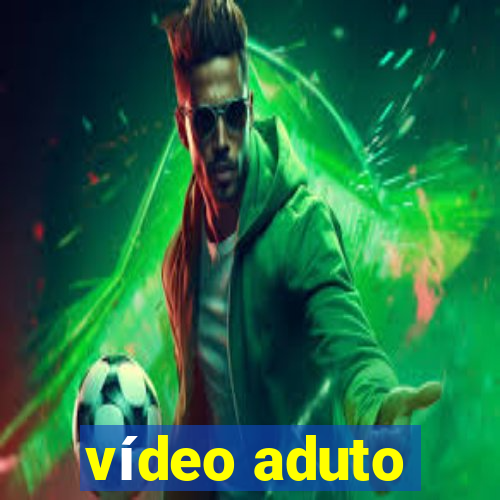 vídeo aduto