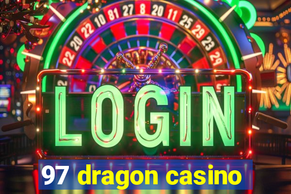 97 dragon casino
