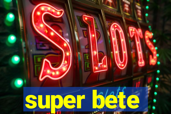super bete