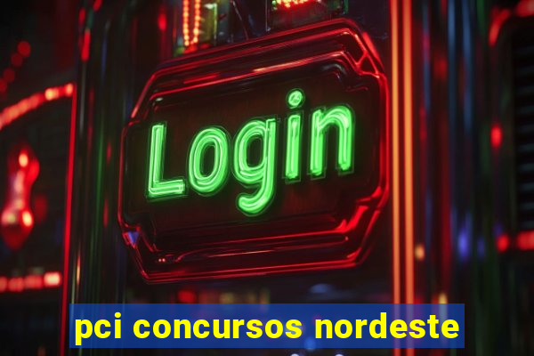 pci concursos nordeste