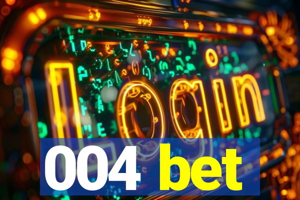 004 bet
