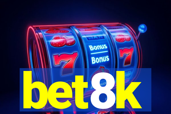 bet8k