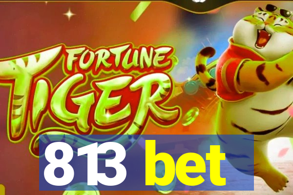 813 bet