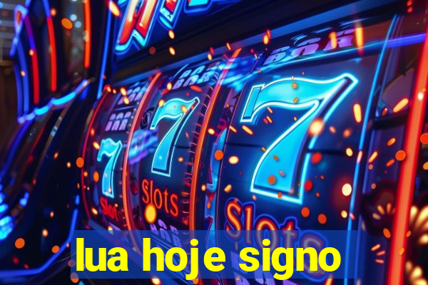 lua hoje signo