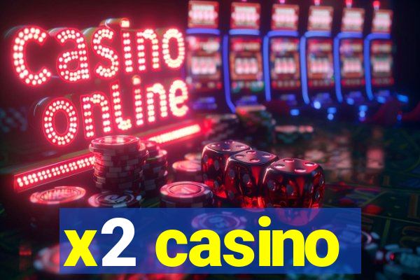 x2 casino