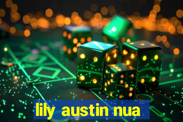 lily austin nua
