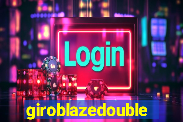 giroblazedouble