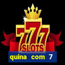 quina com 7 dezenas valor