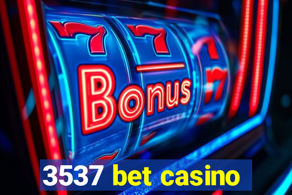 3537 bet casino