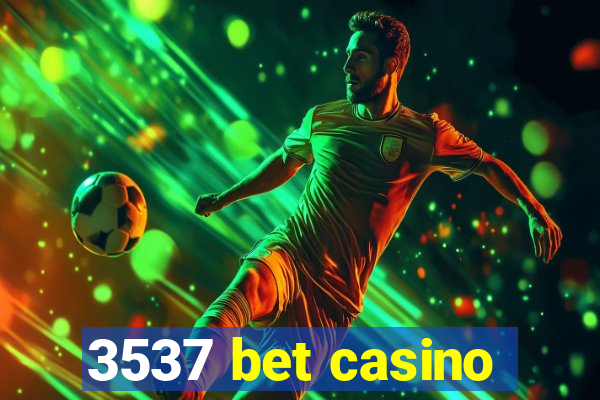 3537 bet casino