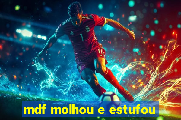 mdf molhou e estufou