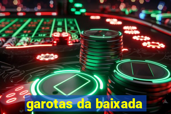 garotas da baixada