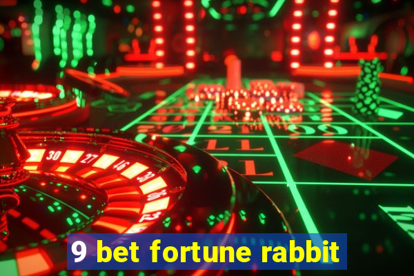9 bet fortune rabbit