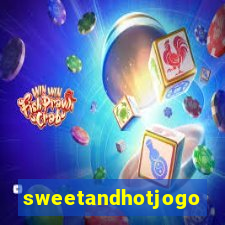 sweetandhotjogo