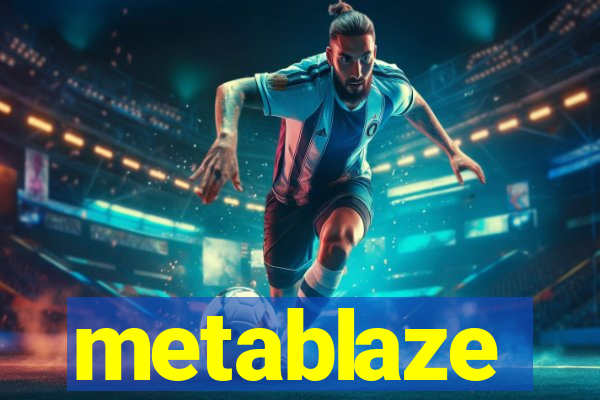 metablaze
