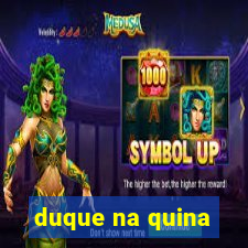 duque na quina