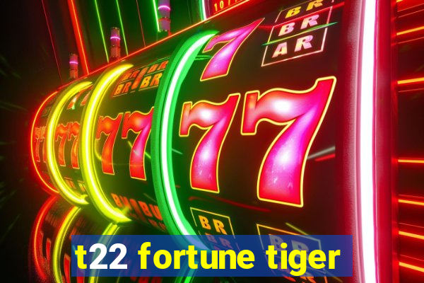 t22 fortune tiger