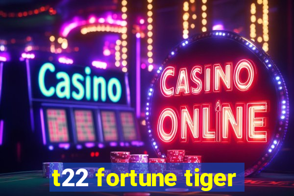 t22 fortune tiger