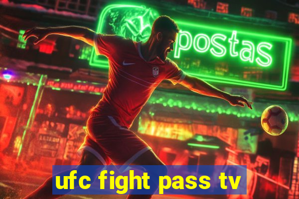 ufc fight pass tv