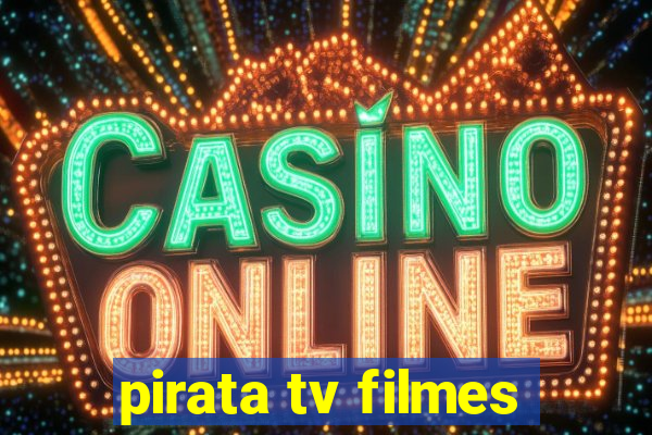 pirata tv filmes