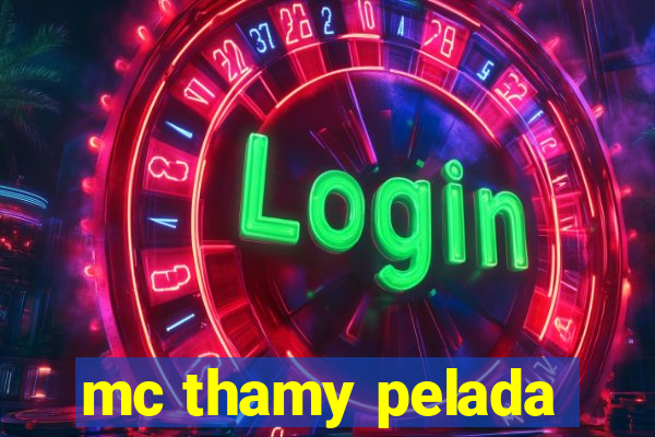 mc thamy pelada