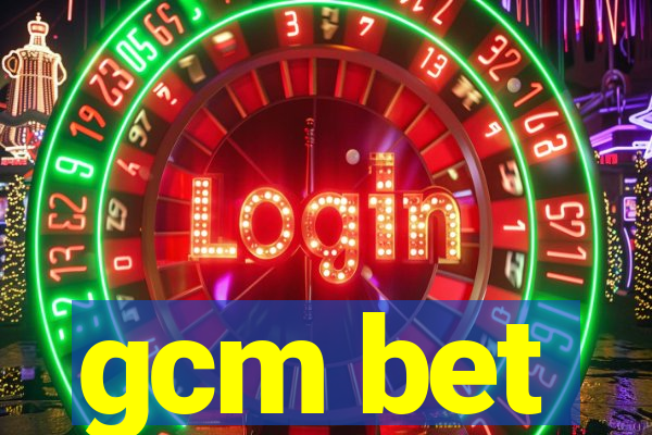 gcm bet