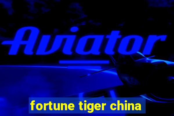 fortune tiger china