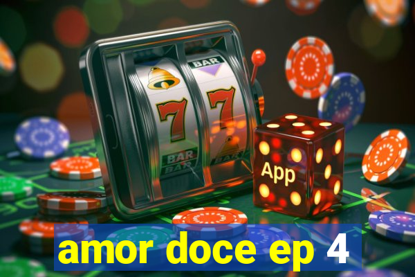 amor doce ep 4