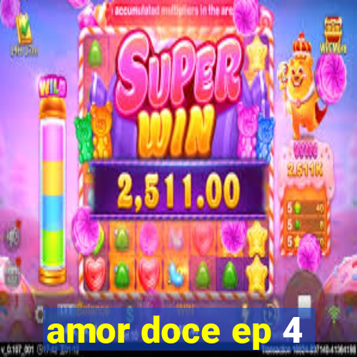 amor doce ep 4