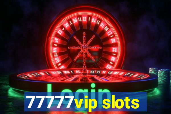77777vip slots