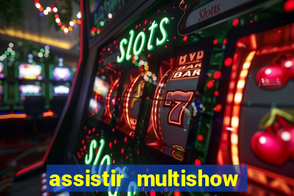 assistir multishow ao vivo de graca