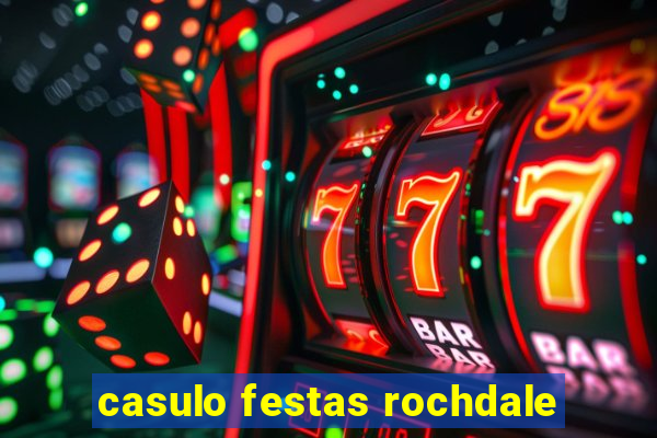 casulo festas rochdale