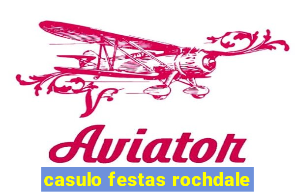 casulo festas rochdale