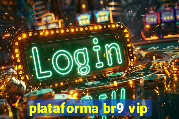 plataforma br9 vip
