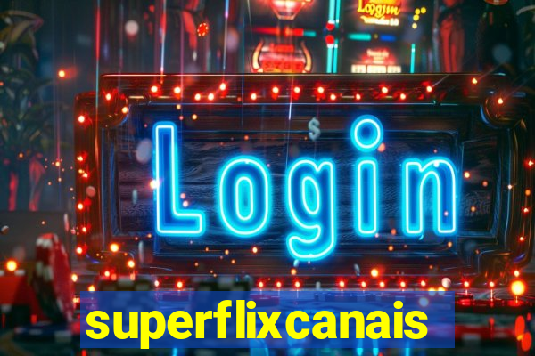 superflixcanais