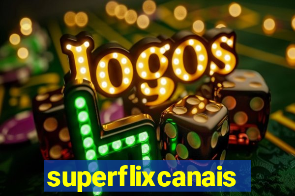 superflixcanais