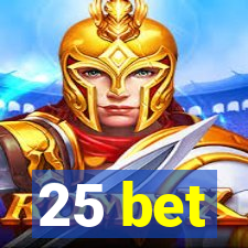 25 bet