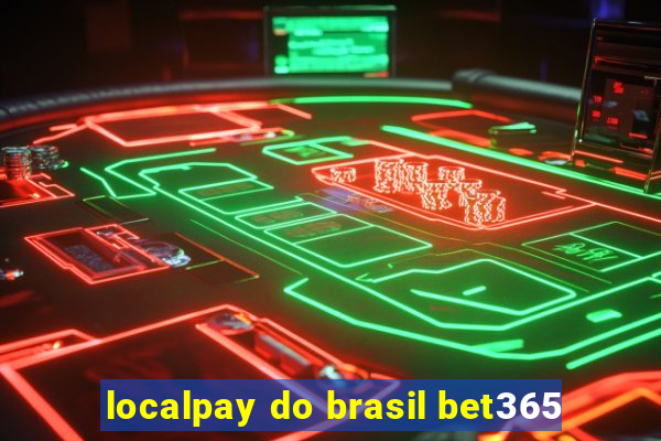 localpay do brasil bet365