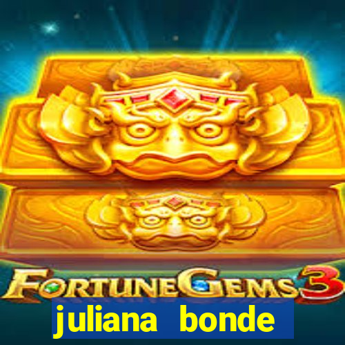 juliana bonde mostra tudo
