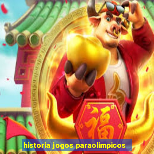 historia jogos paraolimpicos