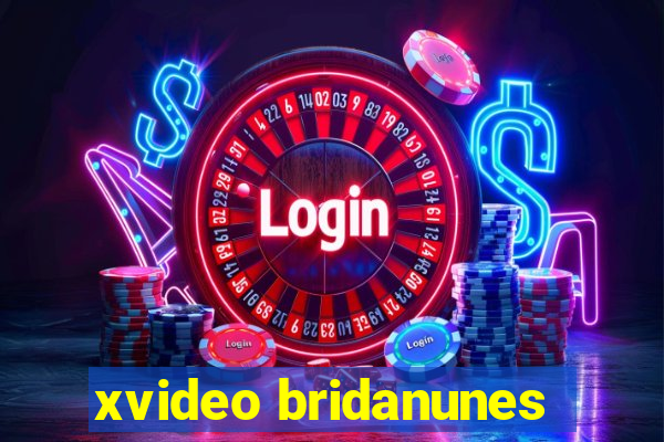 xvideo bridanunes