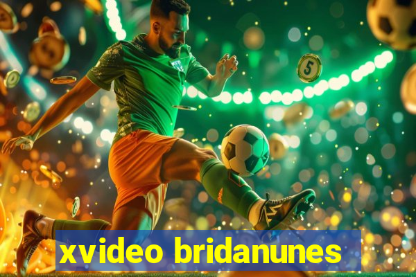 xvideo bridanunes