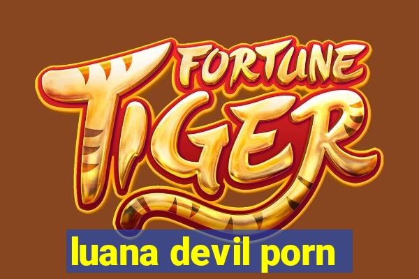 luana devil porn