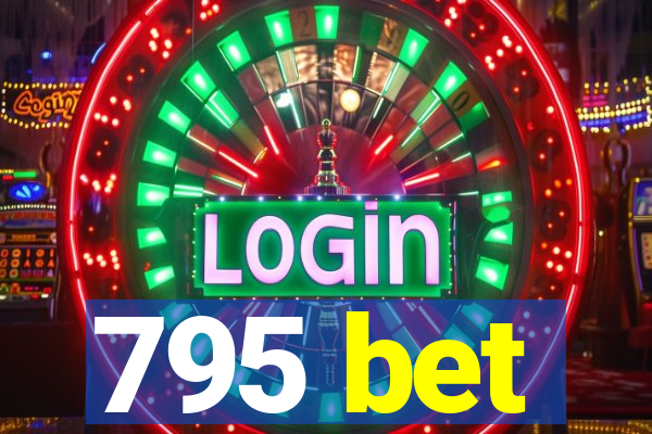 795 bet