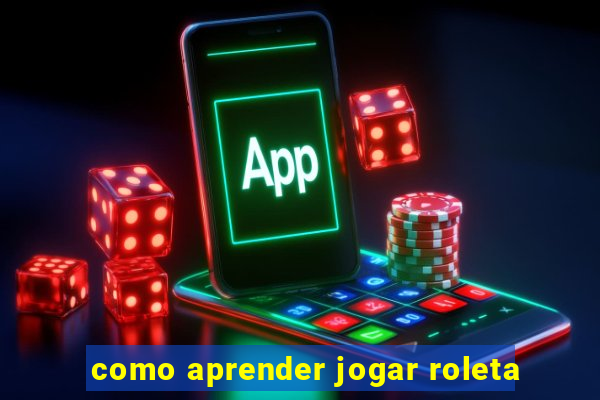 como aprender jogar roleta