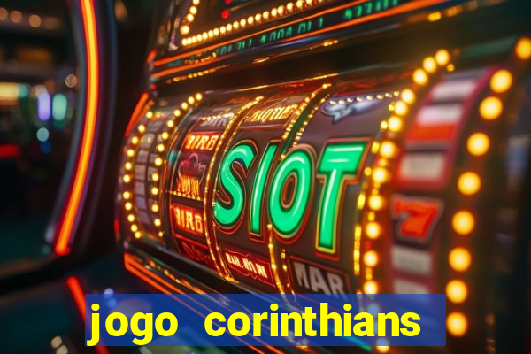 jogo corinthians vai passar aonde