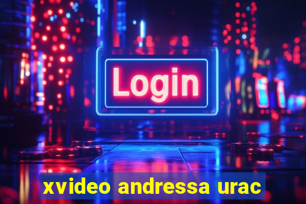 xvideo andressa urac