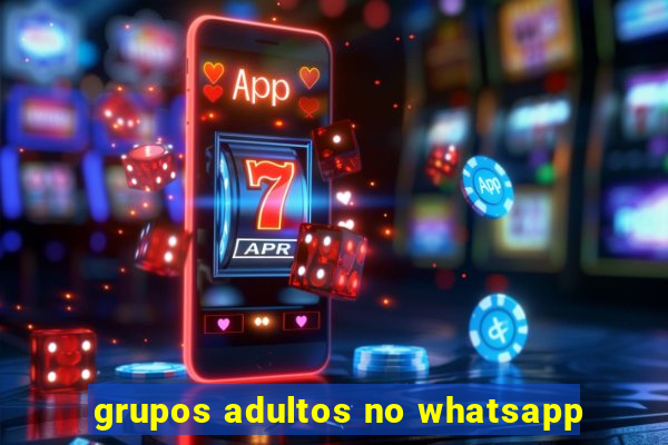 grupos adultos no whatsapp